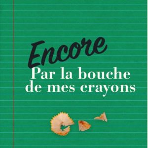Encore / Par la bouche de mes crayons