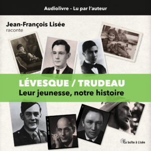 AudioLivre: Lévesque/Trudeau - Leur jeunesse, notre histoire